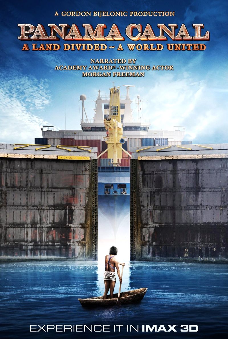Panama Canal: A Land Divided, A World United. IMAX 3D film poster narrated by Morgan Freeman.